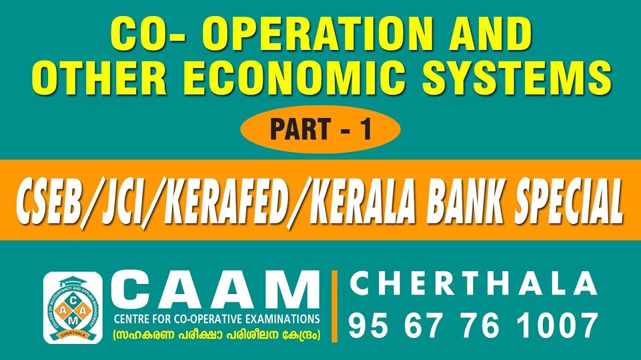 CO-OPERATION AND OTHER ECONOMIC SYSTEMS PART I - CSEB/JCI/KERAFED/KERALA BANK SPECIAL