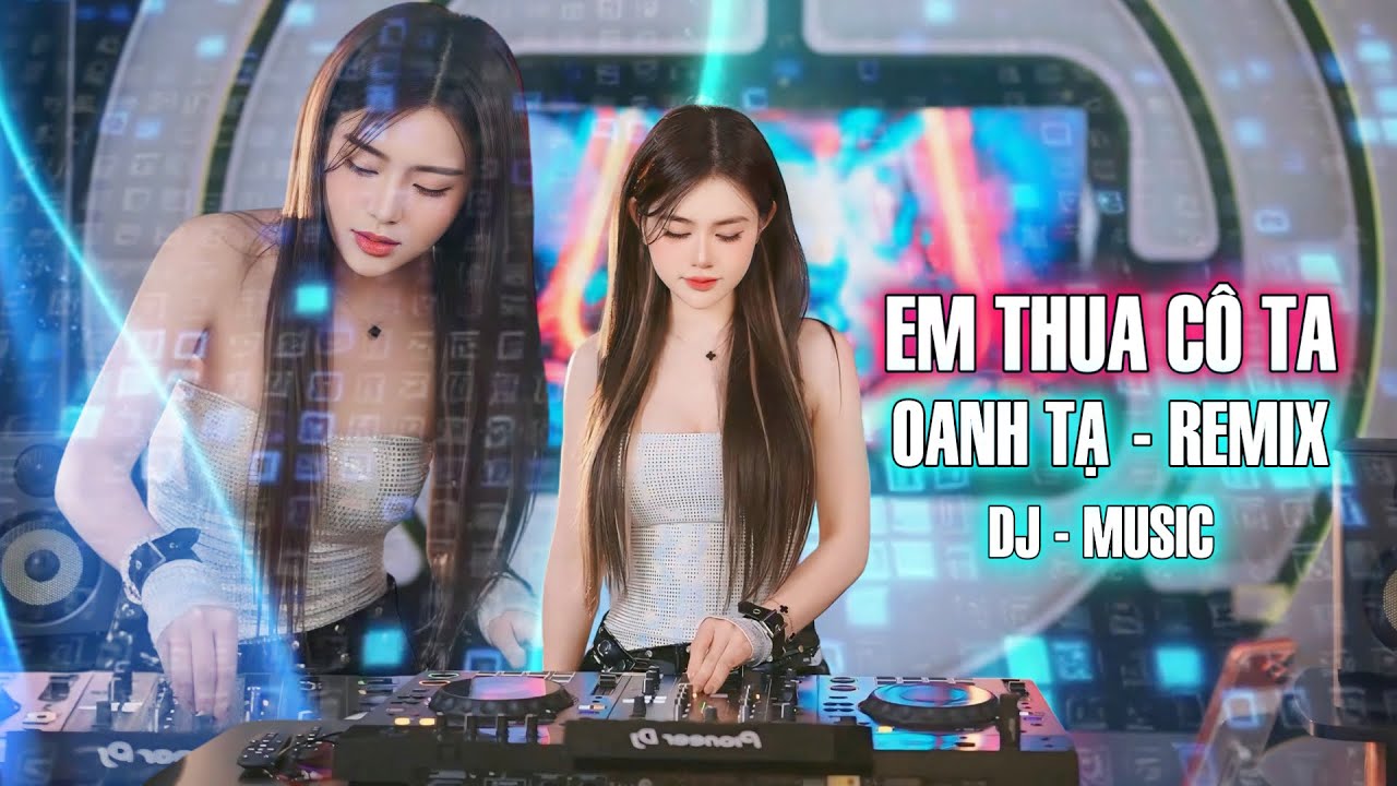 EM THUA CÔ TA ( REMIX ) OANH TẠ | Cover Ver Hot Tiktok |  Cô Ấy Tốt Hơn Em À, Cô Ta Cũng thương Em À