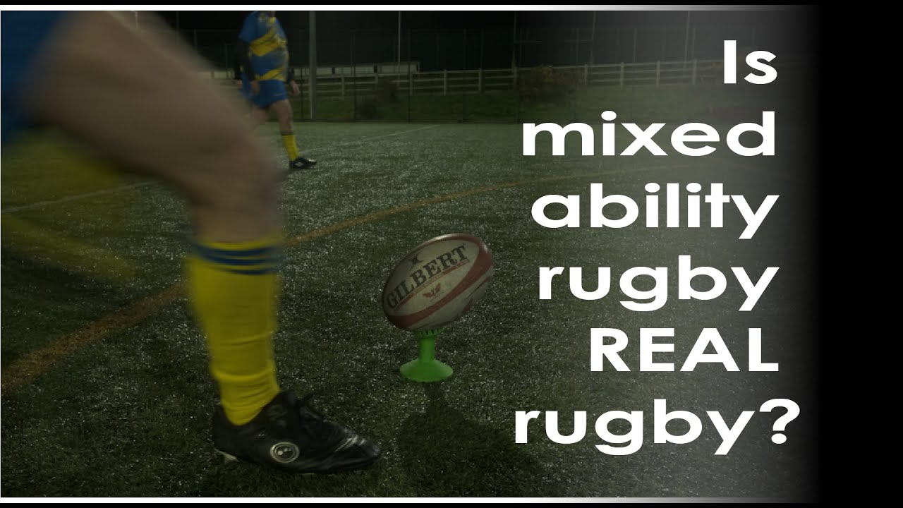 Is mixed ability rugby real rugby?