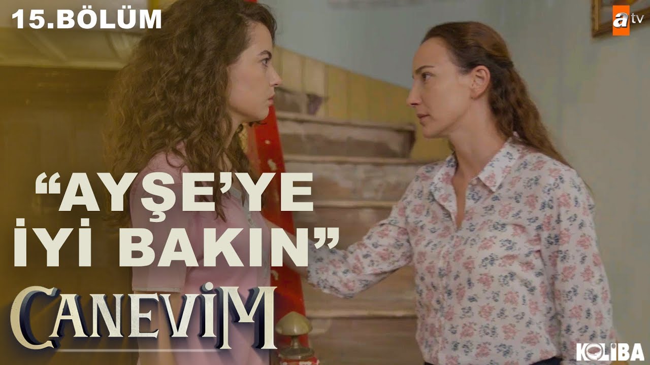 Kızı İ&ccedil;in Kendisini Feda Eden Elvan - Canevim 15.B&ouml;l&uuml;m