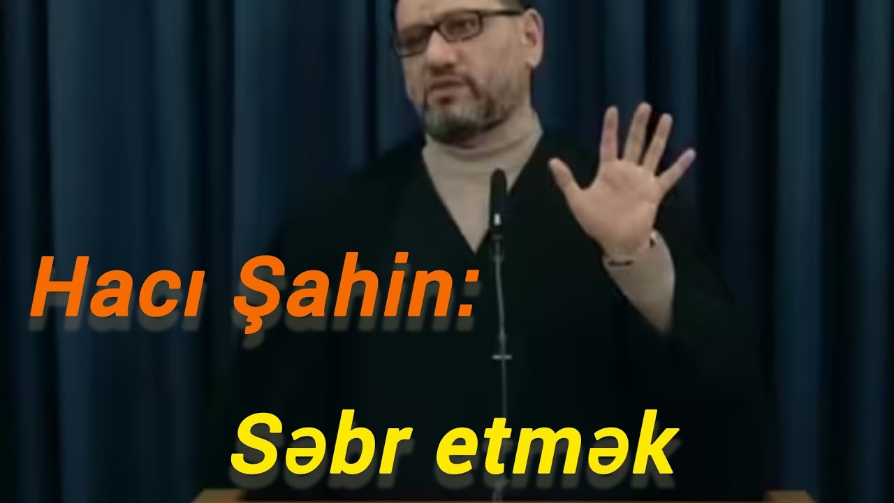 Hacı Şahin: Səbr etmək