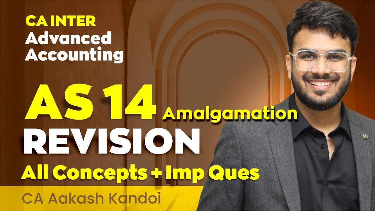 Amalgamation Revision | AS 14 | Concepts + All IMP Questions Covered | CA Inter | CA Aakash Kandoi