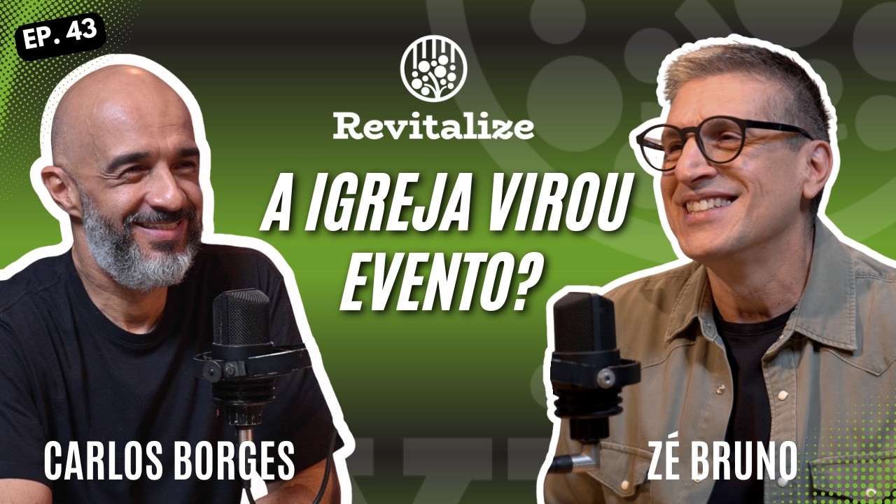 A igreja virou evento? | Podcast Revitalize | Zé Bruno | Carlos Borges