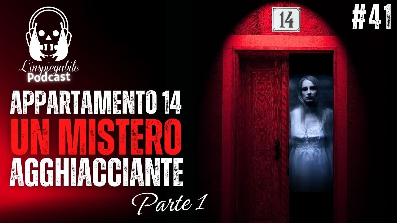 Il MISTERO dell'APPARTAMENTO numero 14: un caso AGGHIACCIANTE -  L'Inspiegabile Podcast