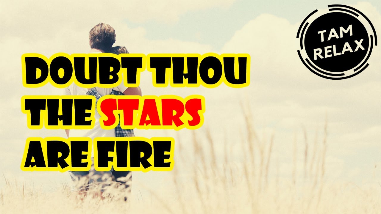Doubt thou the stars are fire | A sweet love message to my love | TAM RELAX