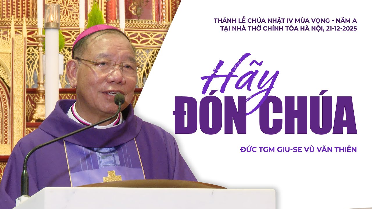 Hãy đón Chúa | CN IV MV A | Đức TGM Giu-se Vũ Văn Thiên