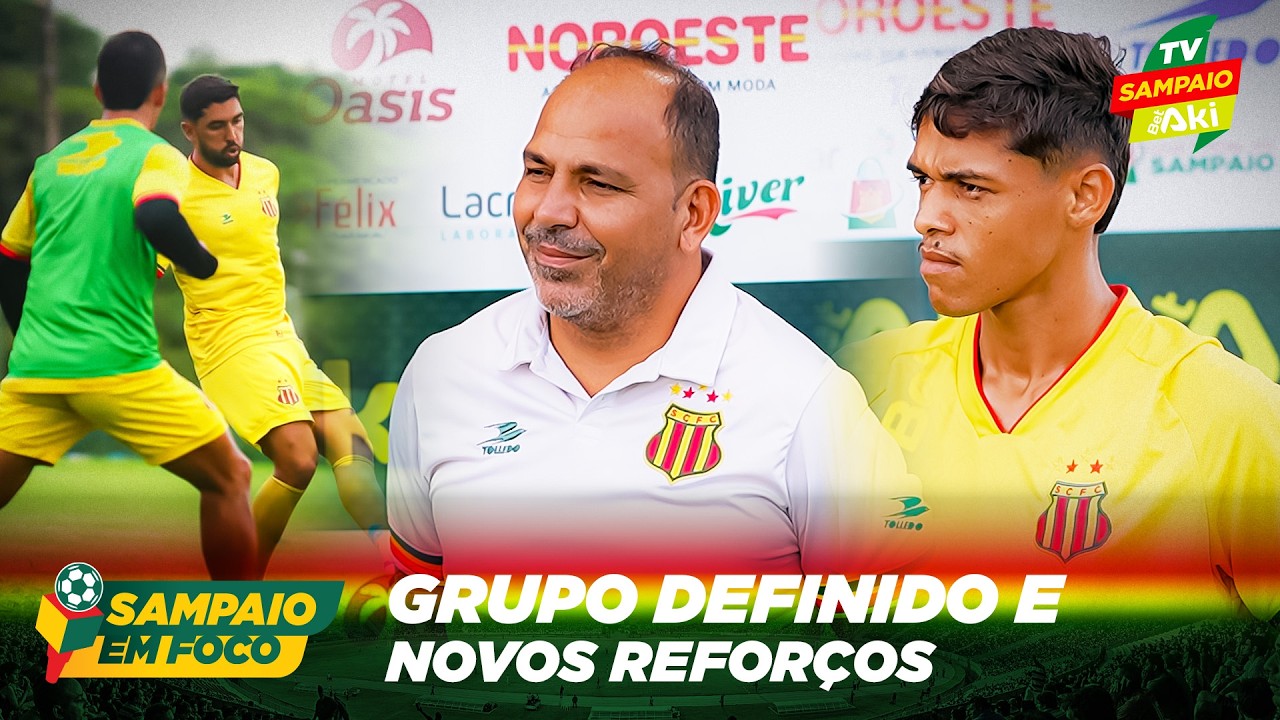 SAMPAIO EM FOCO | Grupo definido e Novos reforços