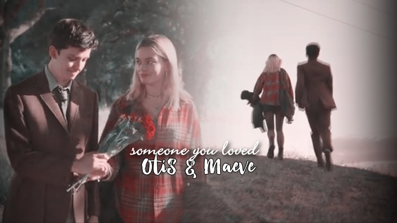 Otis & Maeve | Someone you loved