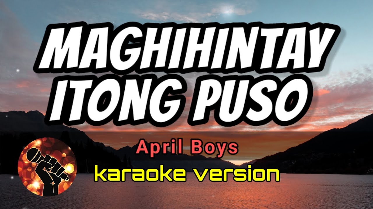 MAGHIHINTAY ITONG PUSO - APRIL BOYS (karaoke version)