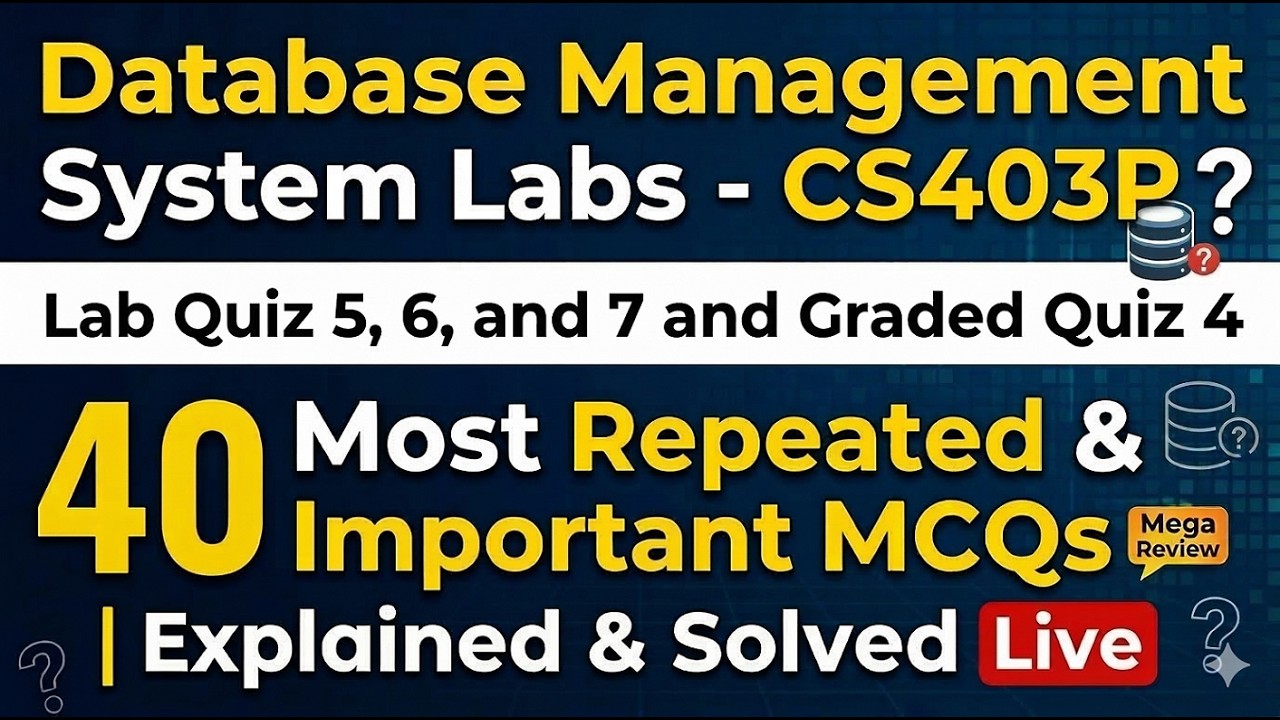 CS403P Lab Quiz 5, Quiz 6 & Graded Quiz 4 | 40 IMP MCQs Explained | Database Management System Labs