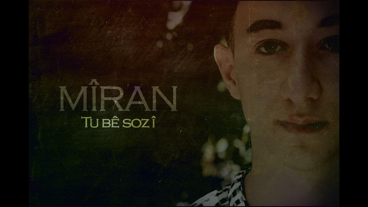 Mîran  ..  Tu bê soz î  ..   (offical music video )