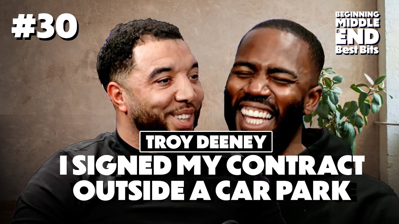I SIGNED MY FIRST CONTRACT OUTSIDE A CAR PARK | TROY DEENEY | Beginning Middle and End Pod