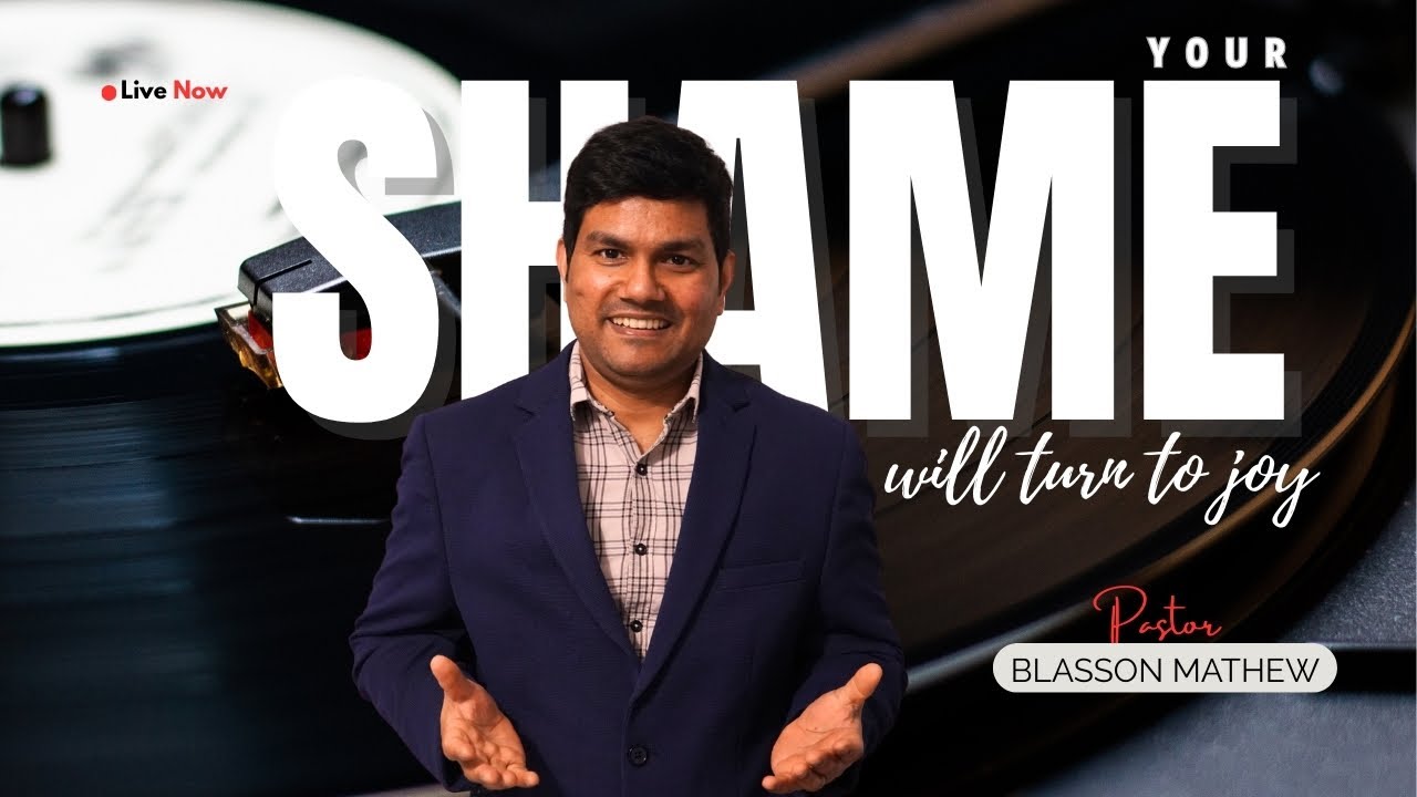 YOUR SHAME WILL TURN TO JOY | Pr. BLASSON MATHEW I ARC HOUSE OF PRAYER I NORTHERN IRELAND  I UK