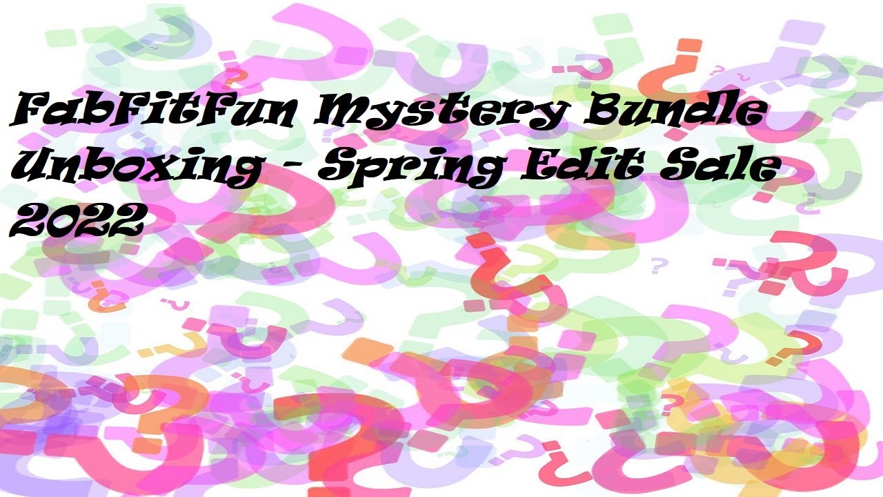 FabFitFun Mystery Bundle Unboxing   Spring Edit Sale 2022
