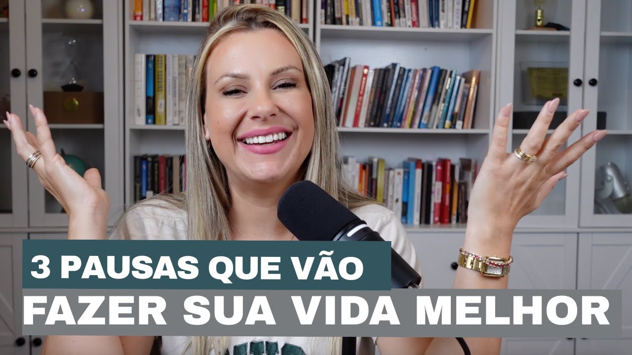 AS 3 PAUSAS QUE VÃO FAZER SUA VIDA MELHOR - Mari Simionato