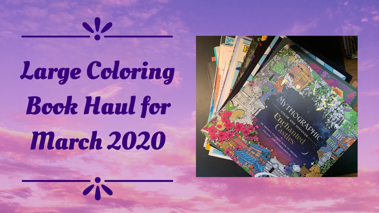 Large Coloring Book Haul for March 2020