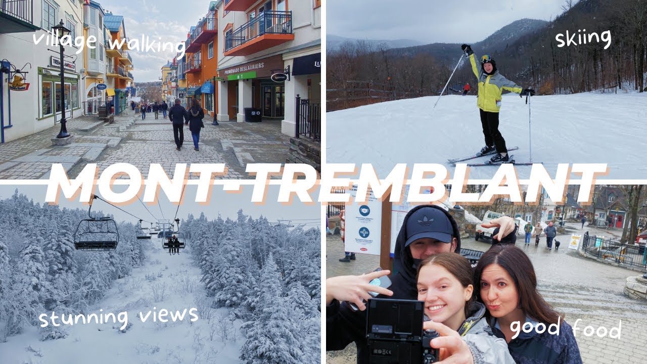 the most amazing ski trip ever. | visiting mont-tremblant, québec!⛷