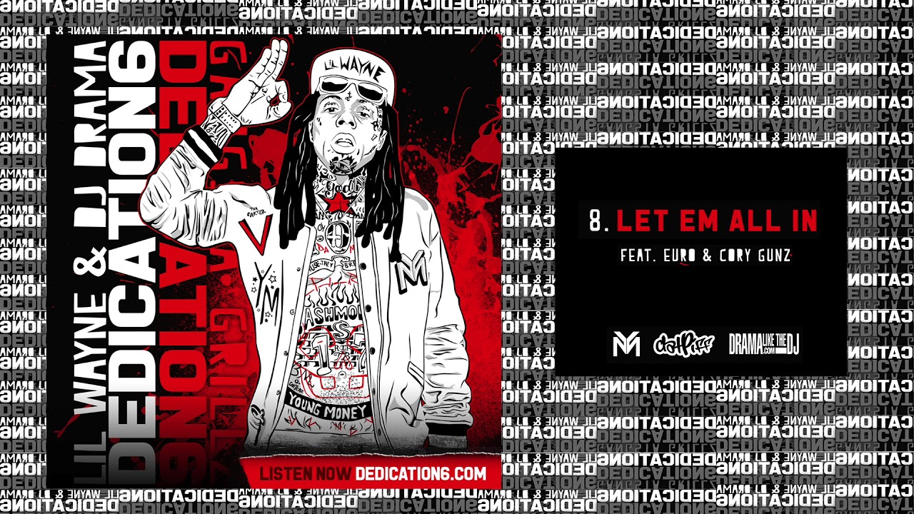 Lil Wayne - Let Em All In ft Euro & Cory Gunz [Dedication 6] (WORLD PREMIERE!)