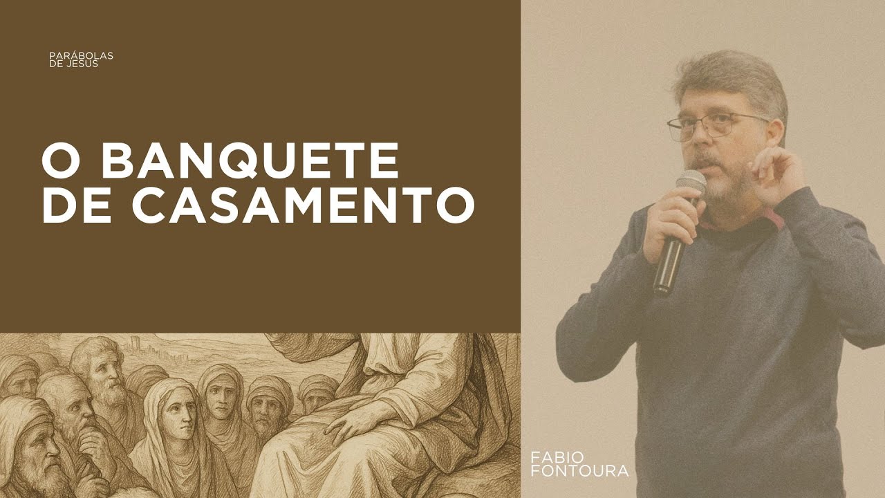 O Banquete de Casamento (Mateus 22.1-14) - Pr. Fabio Fontoura | SÉRIE PARÁBOLAS DE JESUS