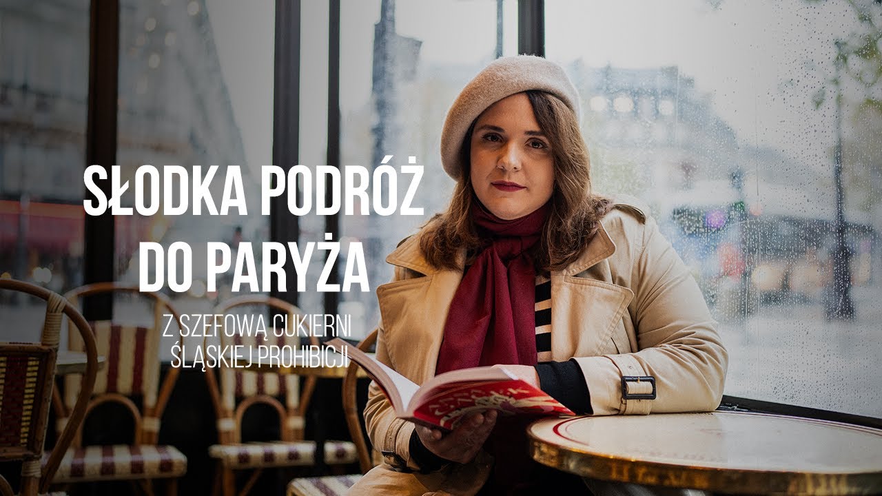 Słodka podróż do Paryża z szefową cukierni Śląskiej Prohibicji.