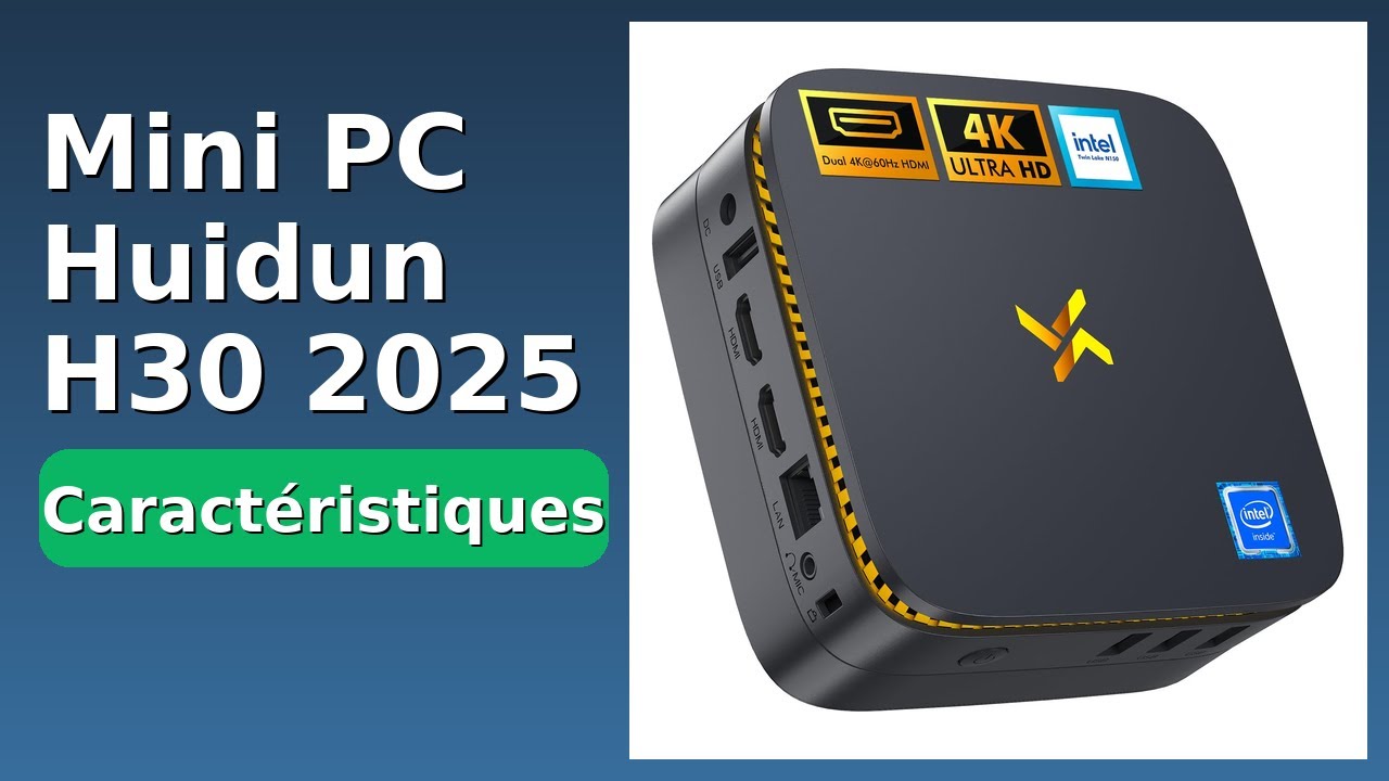 AVIS (2026): Mini PC Huidun H30 2025. D&Eacute;TAILS ESSENTIELS