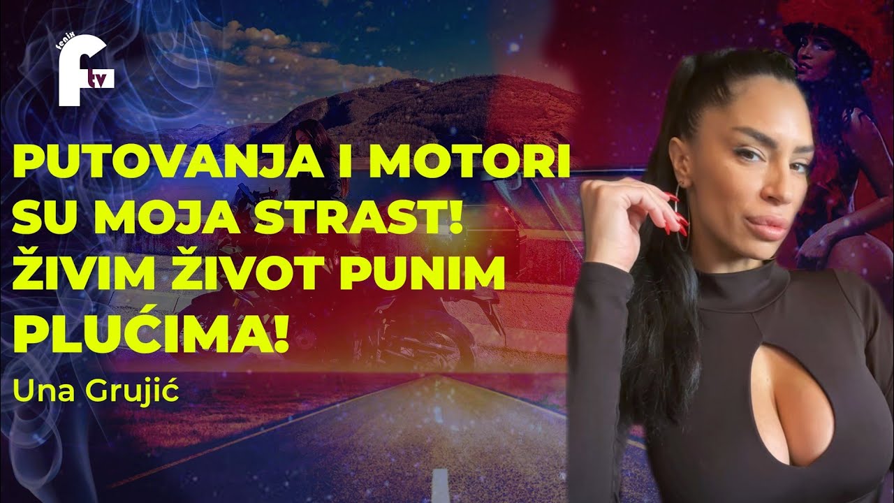 Una Grujić - PUTOVANJA I MOTORI SU MOJA STRAST! ŽIVIM ŽIVOT PUNIM PLUĆIMA!
