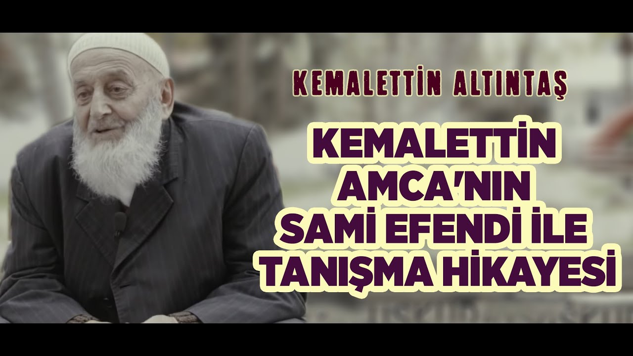 Kemalettin Amca'nın Sami Efendi İle Tanışma Hikayesi