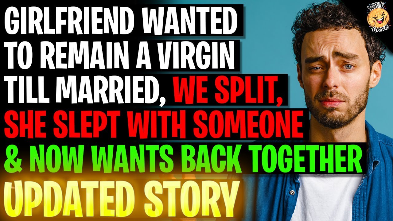 Girlfriend Wanted Virginity Till Marriage Then She Slept with Another, Seeks Reunion r/Relationships