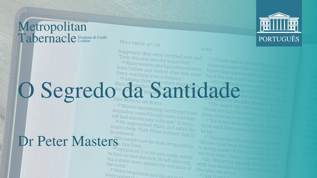 O Segredo da Santidade (1 Timóteo 3.9) | Dr Peter Masters