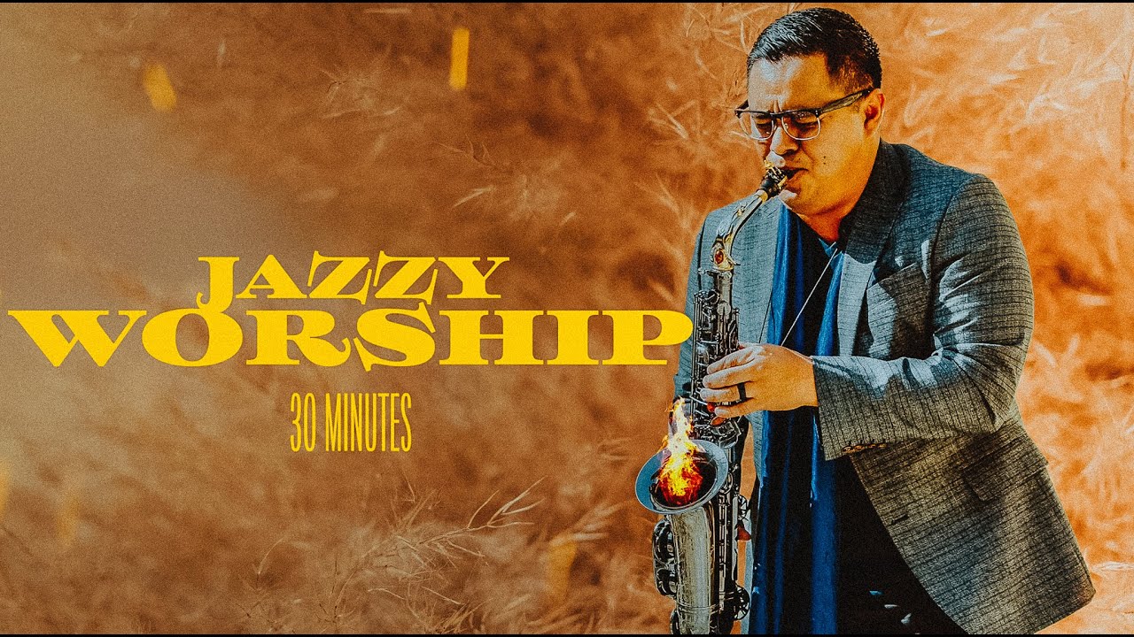 Jazzy Worship Saxophone | 30 Minutes of the Very Best of Uriel Vega