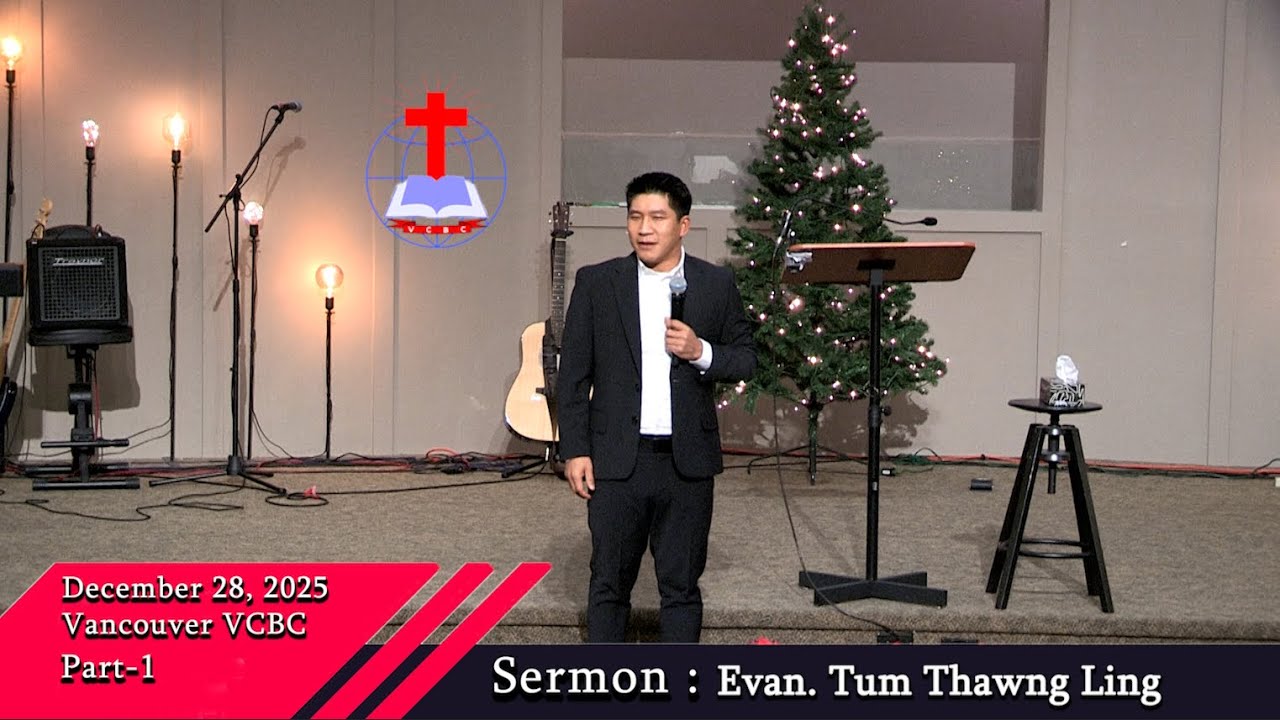 Evan.  Tum Thawng Ling -  ( Sermon - Part  1 ) -  December 28, 2025    Vancouver VCBC