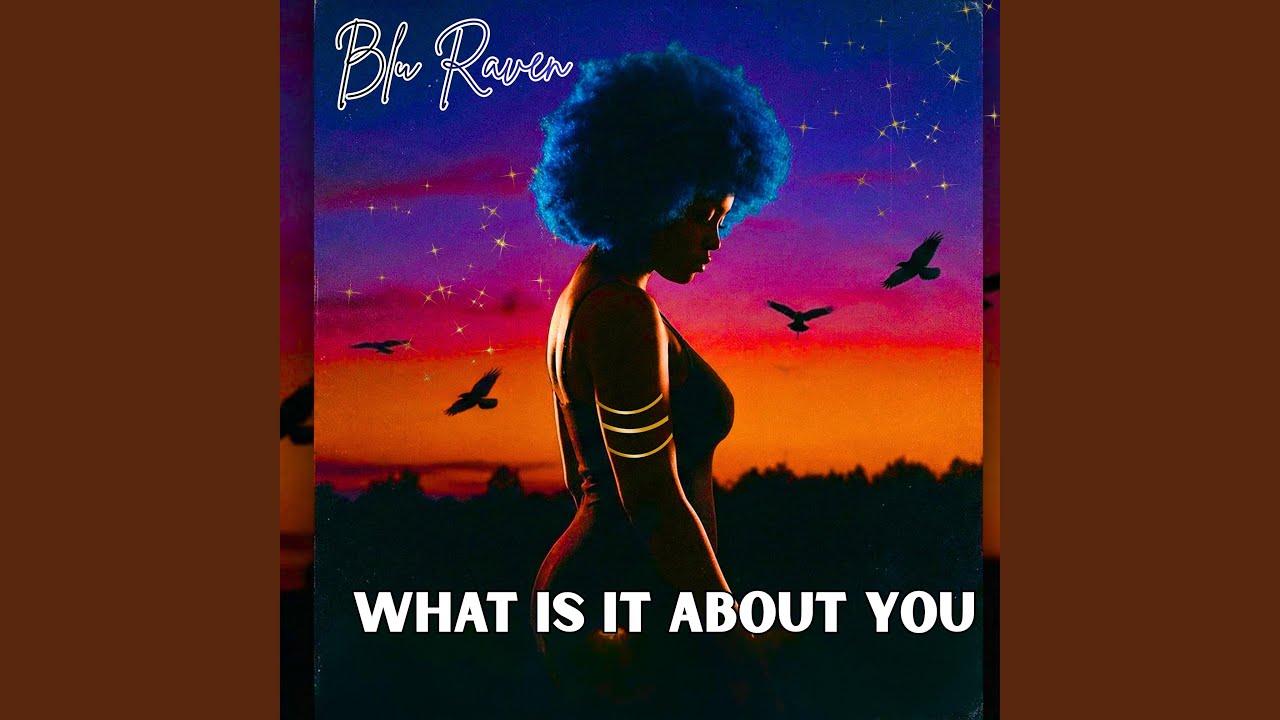 WHAT IS IT ABOUT YOU