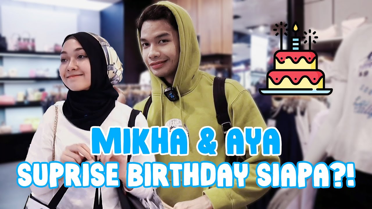 MIKHA & AYA SUPRISE BIRTHDAY SIAPA ?!