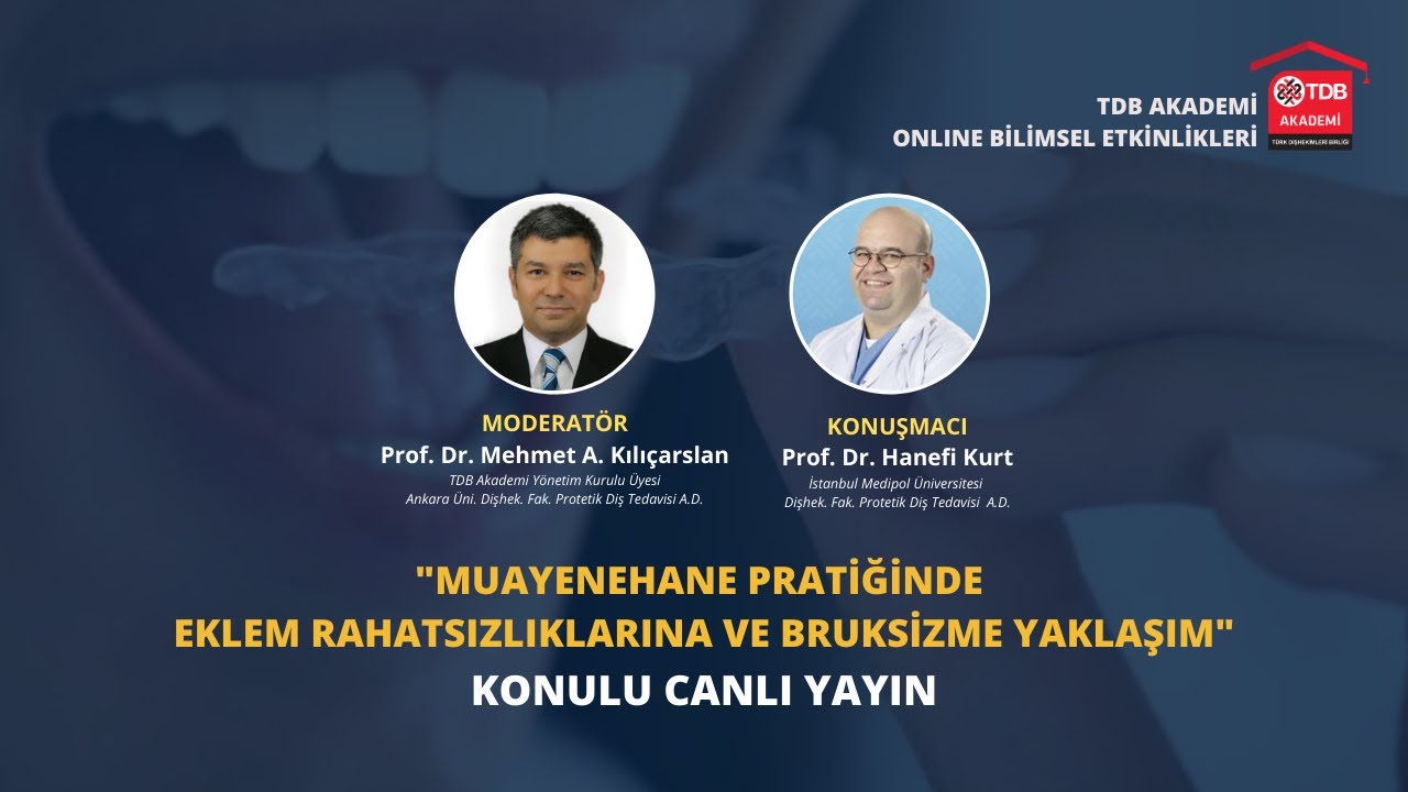 TDB AKADEMİ ONLINE ETKİNLİKLERİ- MUAYENEHANE PRATİĞİNDE EKLEM RAHATSIZLIKLARINAVE BRUKSİZME YAKLAŞIM