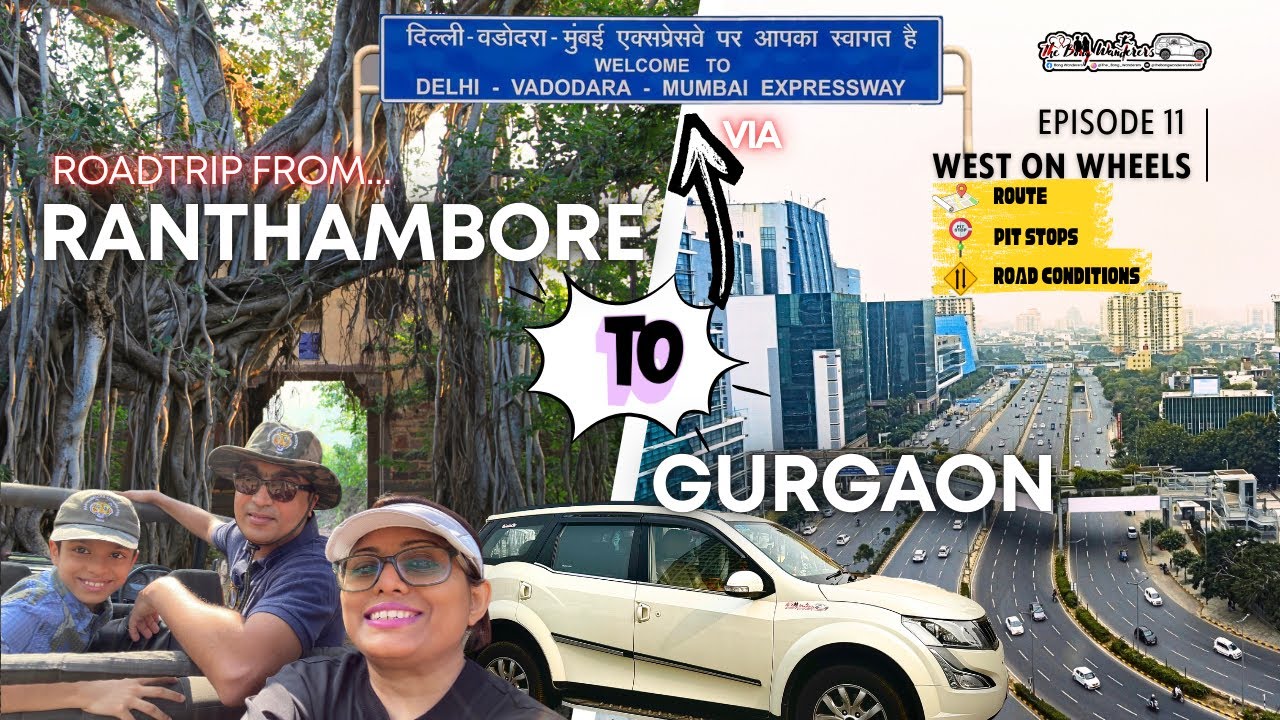 Ranthambore to Gurgaon EP11 | Petfriendly | Mum Del Eway NE4 | West on Wheels | The Bong Wanderers🇮🇳