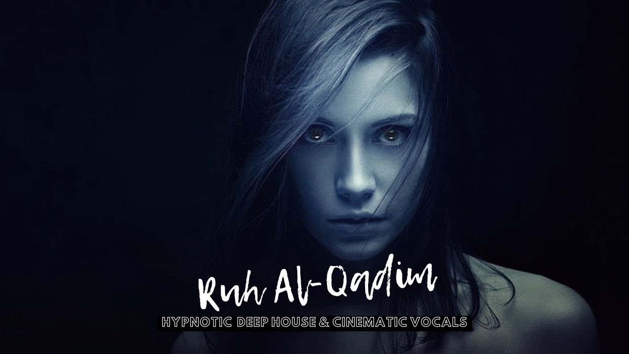 Ruh Al-Qadim (Ancient Soul) | Arabic x Uzbek Fusion Deep House & Cinematic Vocals