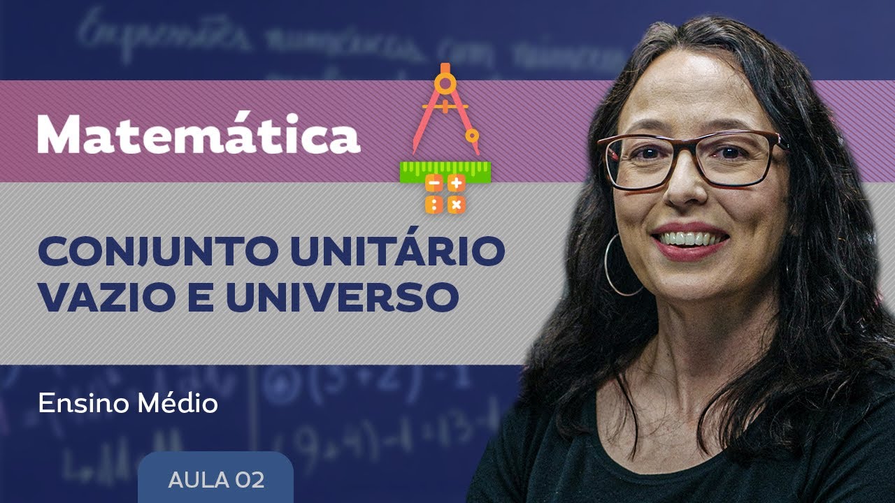 Conjunto unitário, vazio e universo - Matemática - Ensino Médio