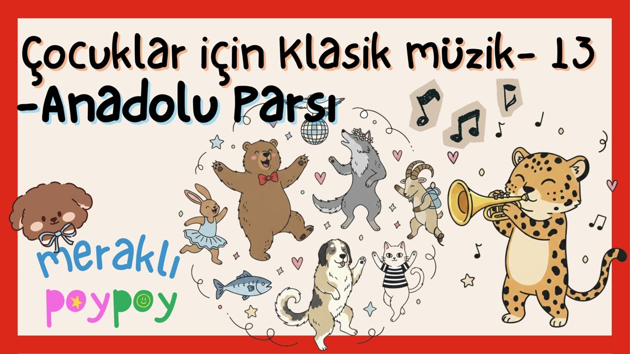 Çocuklar İçin Klasik Müzik - Anadolu Parsı | Türkiye’nin Hayvanları | Meraklı PoyPoy