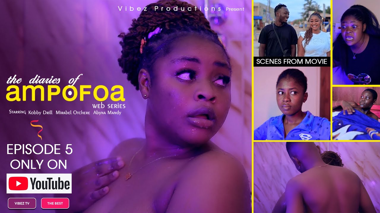 THE DIARIES OF AMPOFOA - EPISODE 5 starring Abyna Mandy | Kobby Drill | Mirabel Otchere.