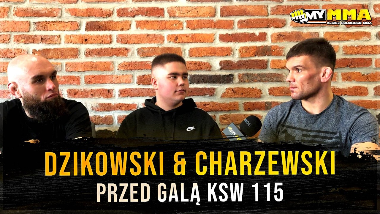 DUET DZIKOWSKI & CHARZEWSKI PRZED KSW 115! PIERWSZY KOMENTARZ DZIKOWSKIEGO PO ZMIANIE RYWALA!