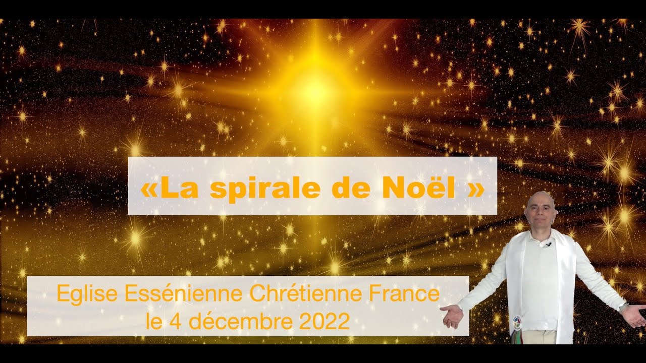 La spirale de No&euml;l selon les Ess&eacute;niens,  le 4 d&eacute;cembre 2022