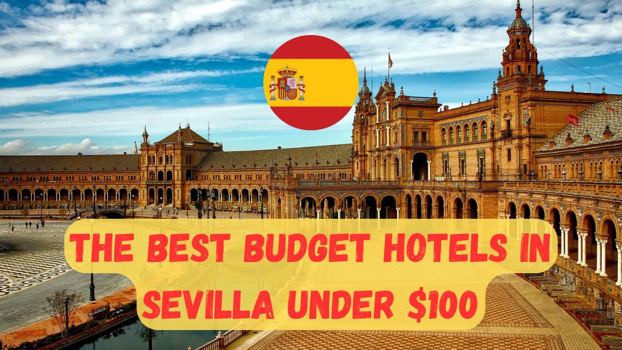 Top 5 BUDGET Hotels in SEVILLA for less than $100