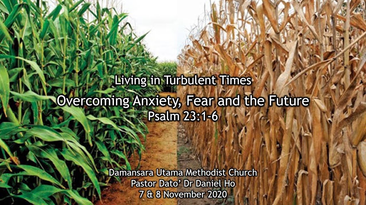 Living in Turbulent Times: Overcoming Anxiety, Fear and the Future - Pr Dato&rsquo; Dr Daniel Ho