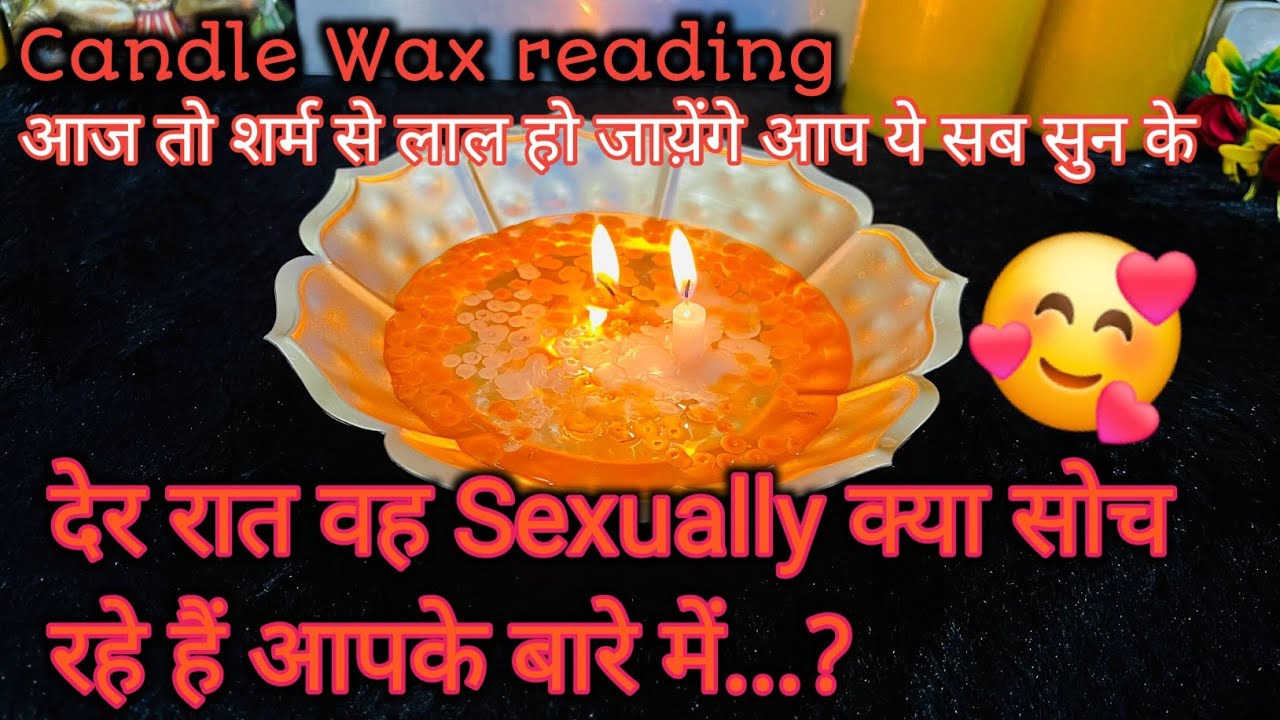 CANDLE WAX READING- AAJ DER RAAT WO  KYA SOCH RAHE HAIN - CURRENT FEELINGS- HINDI TAROT