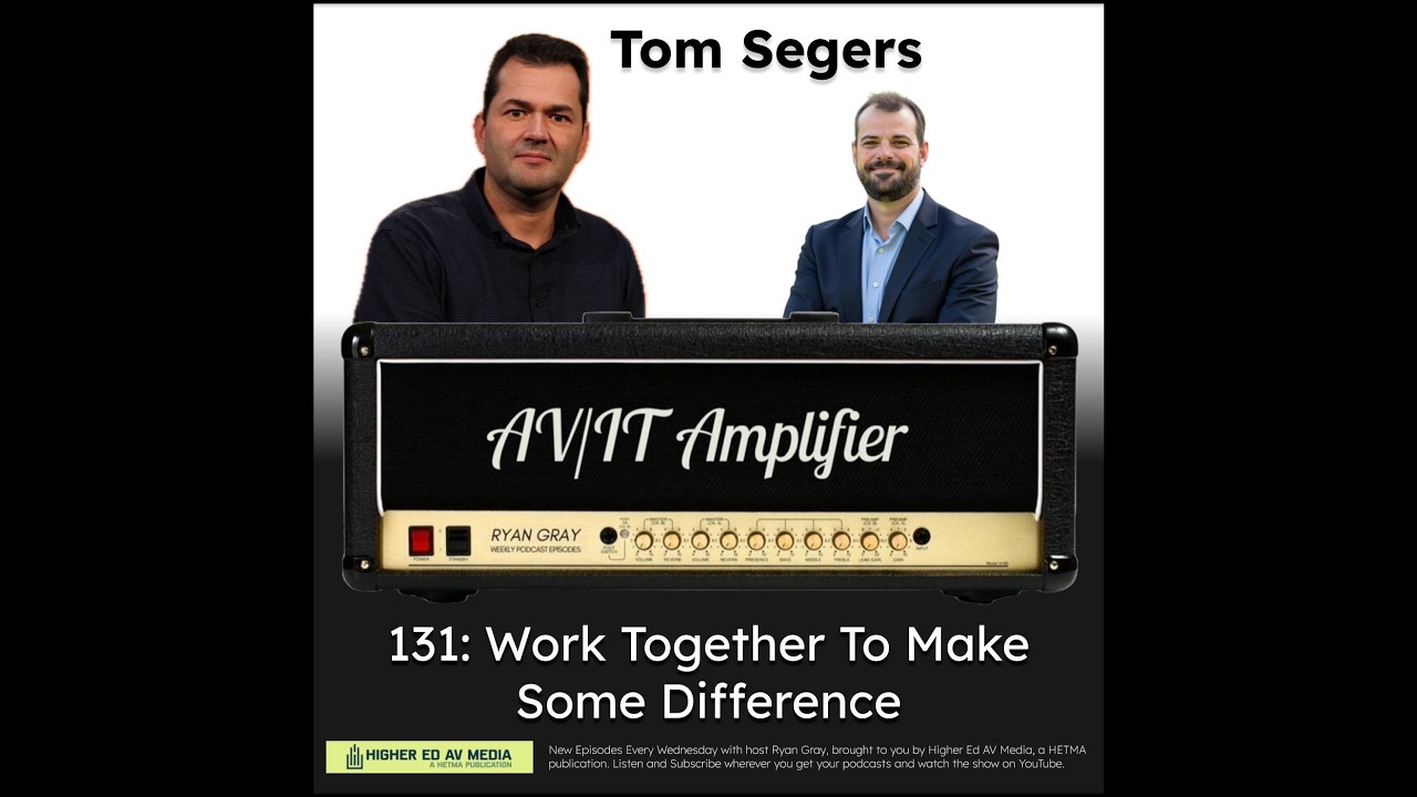 131: Work Together To Make Some Difference with Tom Segers | The AV/IT Amplifier Podcast