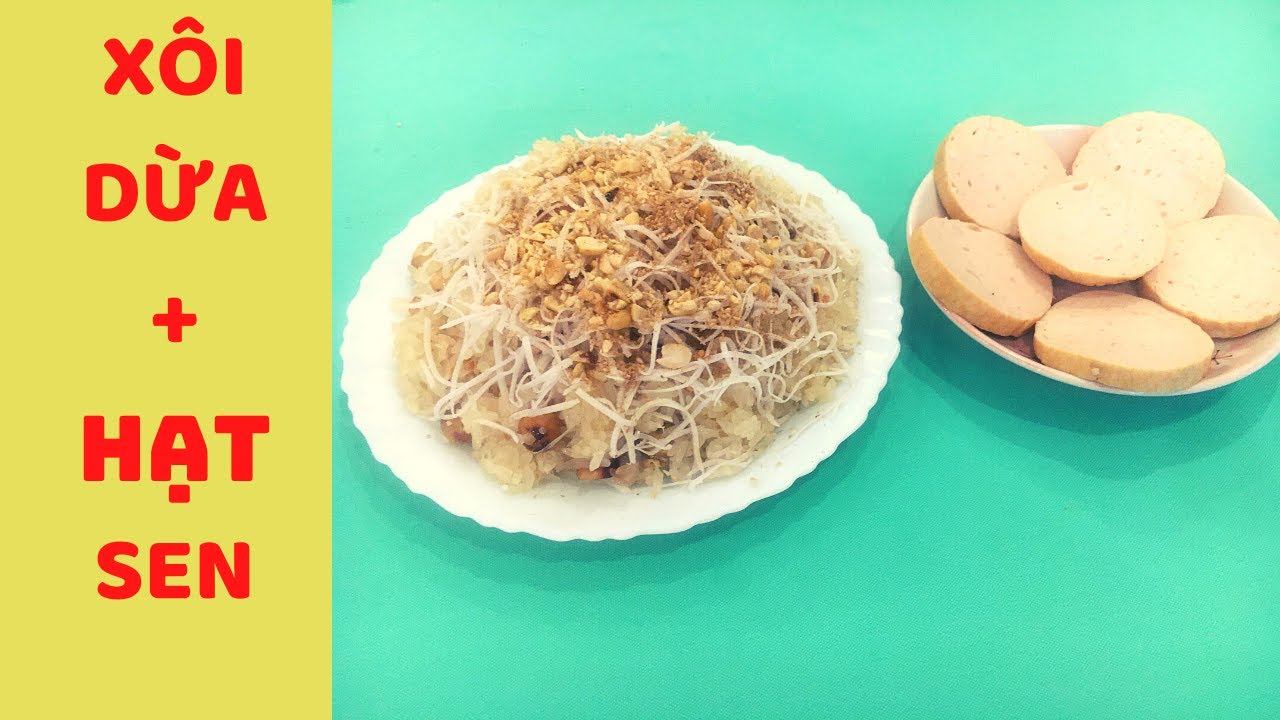 Cách làm xôi dừa hạt sen Ngon