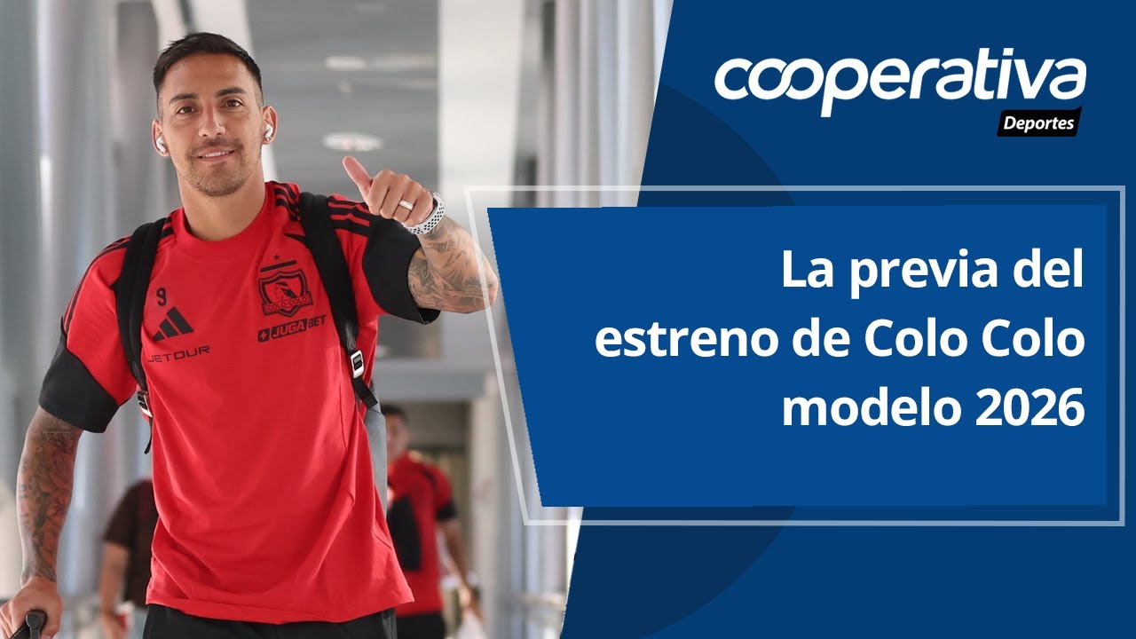 📺 Cooperativa Deportes: La previa del estreno de Colo Colo modelo 2026