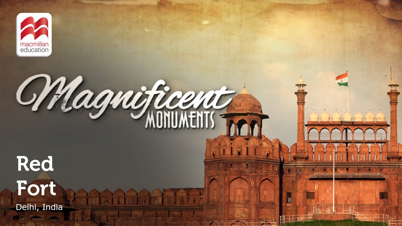 Red Fort  | Magnificent Monuments | Macmillan Education India