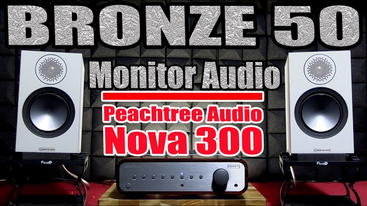[Listen Yourself] Monitor Audio Bronze 50 / Nova 300 Peachtree Audio / Bookshelf Speakers/Integrated