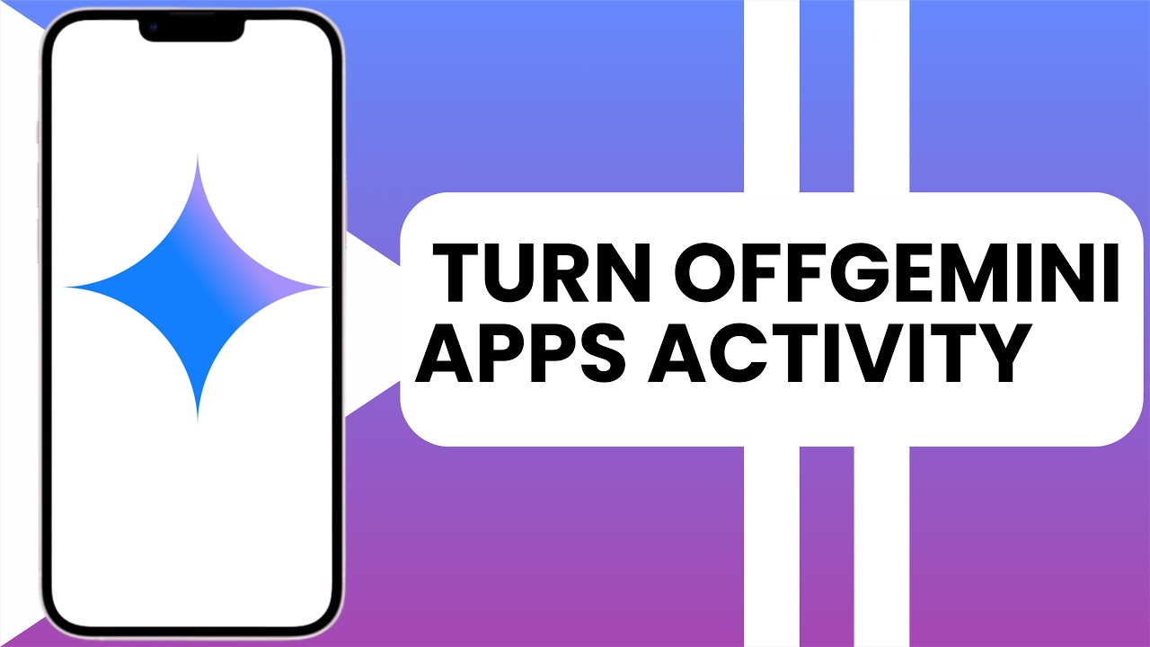 How to turn off Gemini Apps Activity on Android Phone